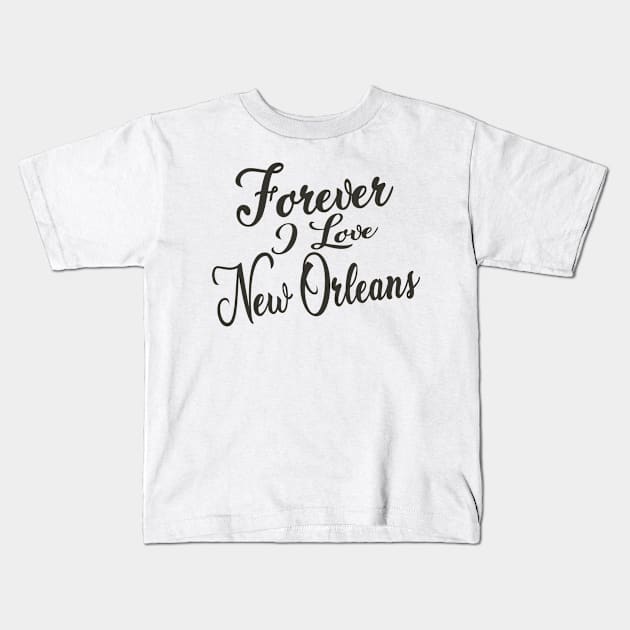 Forever i love New Orleans Kids T-Shirt by unremarkable